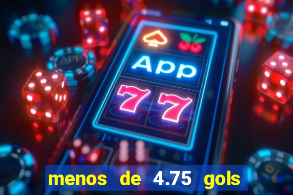 menos de 4.75 gols o que significa